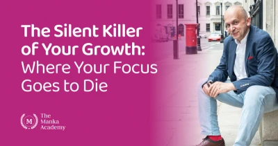 The Silent Killer of Your Growth: Where Your Focus Goes to Die